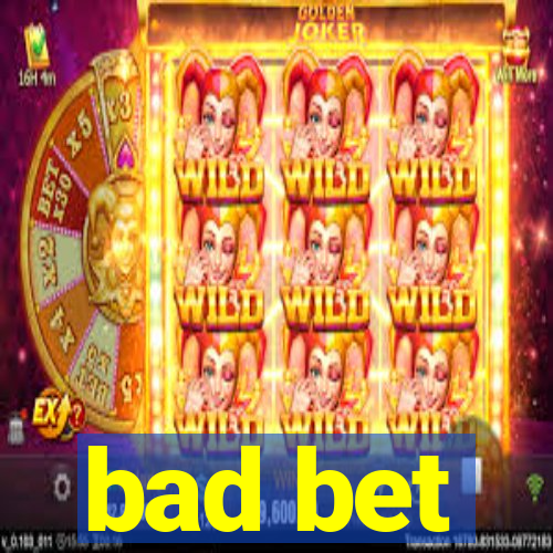 bad bet